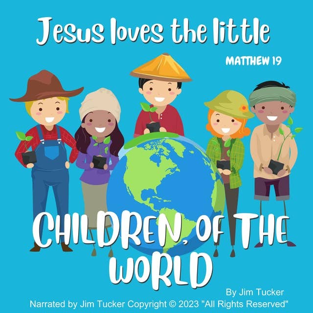 Jesus Loves the Little Children of the World: Matthew 19