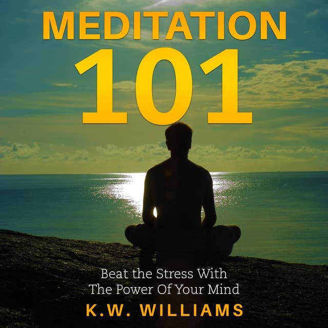 Meditation 101: Beat the Stress With the Power of Your Mind