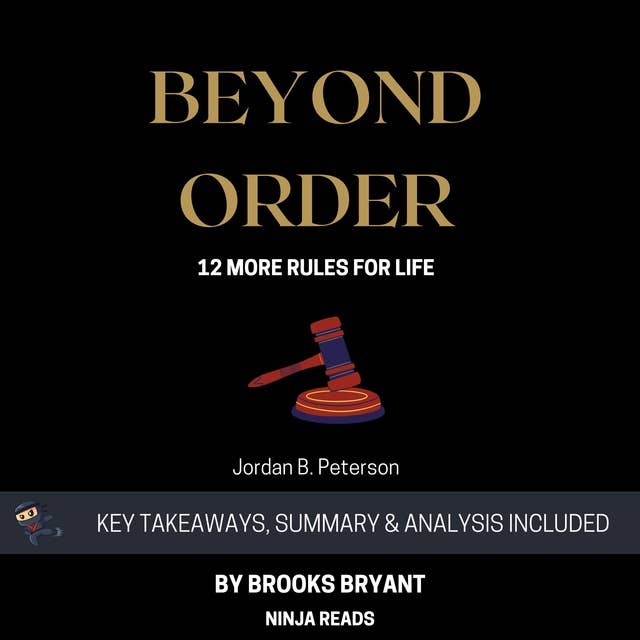 Summary of Beyond Order: 12 More Rules for Life by Jordan B. Peterson: Key Takeaways, Summary & Analysis