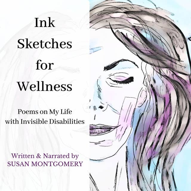 Ink Sketches for Wellness: Poems on My Life with Invisible Disabilities