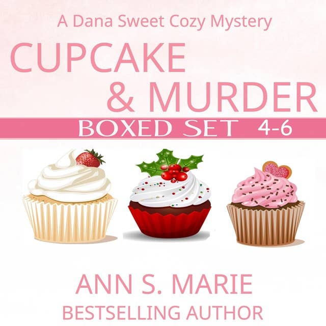 Cupcake and Murder Boxed Set (A Dana Sweet Cozy Mystery Books 4-6)