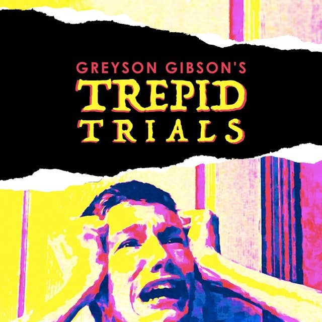 Greyson Gibson's Trepid Trials