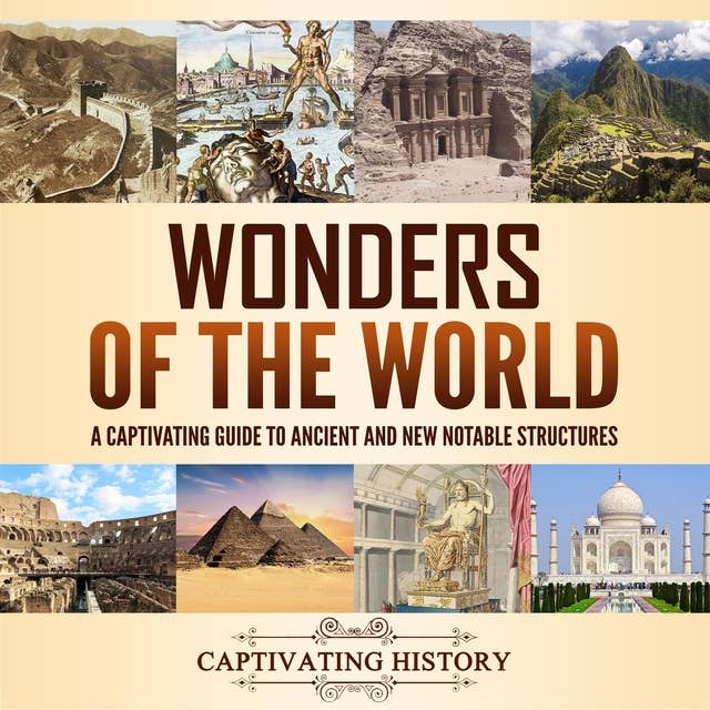 Wonders of the World: A Captivating Guide to Ancient and New Notable Structures