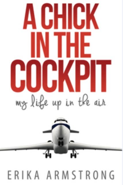 A Chick in the Cockpit: A Life Up in the Air