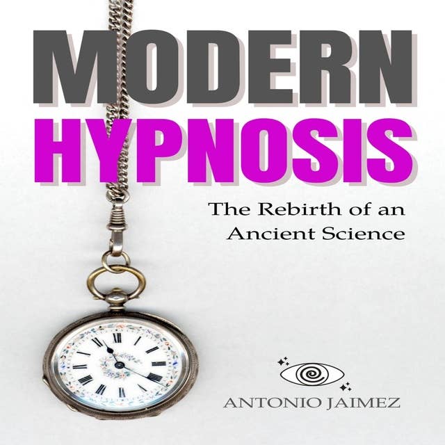Modern Hypnosis: The Rebirth of an Ancient Science