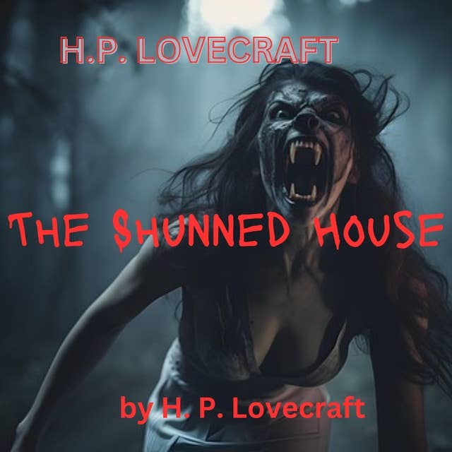 H. P. Lovecraft: The Shunned House: It is a terrible old house - a hellish place where night-black deeds must have been done