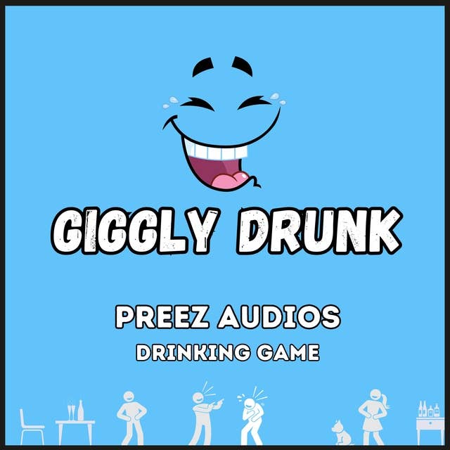 Giggly Drunk: Preez Audios Drinking Game