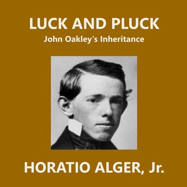 Luck and Pluck: John Oakley's Inheritance