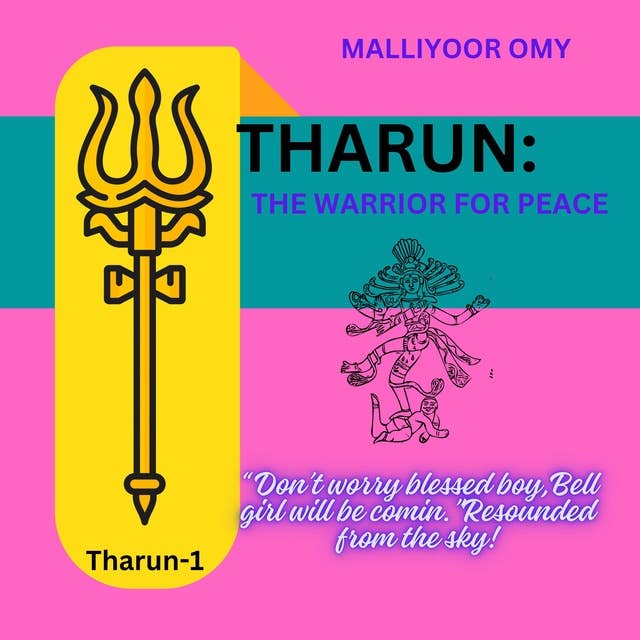 Tharun: The warrior for peace: " Don't worry blessed boy,Bell girl will be coming." Resounded from the sky