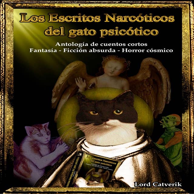 Los escritos narcóticos del gato psicótico: Antología de cuentos cortos