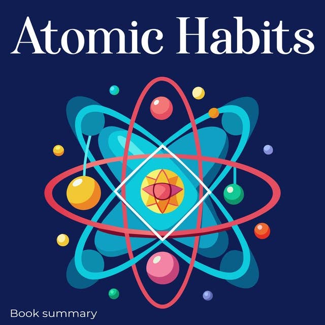 Atomic Habits - Book Summary
