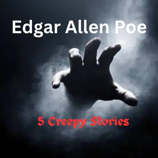 Edgar Allen Poe: Five Creepy Stories: Murder, insanity, decay and revenge - Poe serves them up with relish
