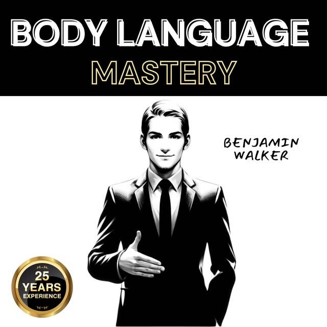 Body Language Mastery: Unlocking Non-Verbal Communication Skills