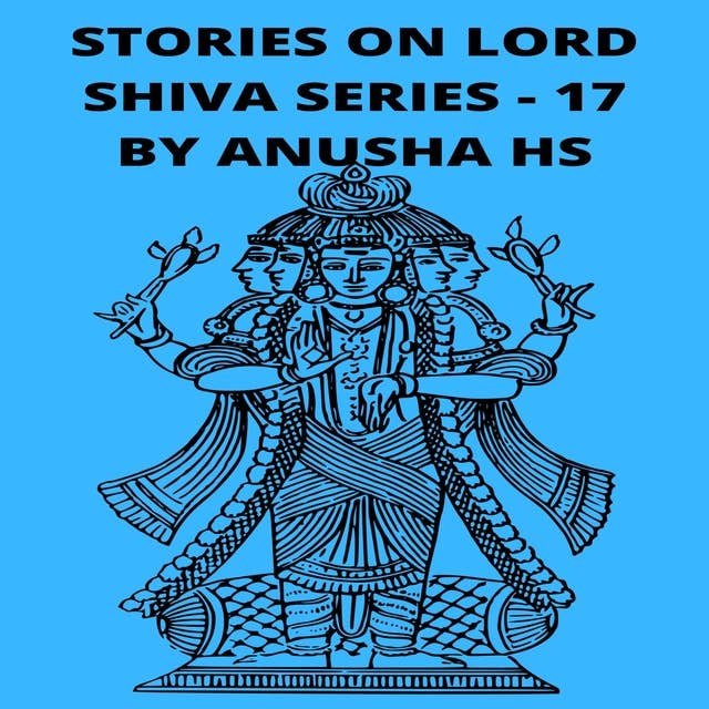 Stories on Lord Shiva series -17: From various sources of Shiva Purana