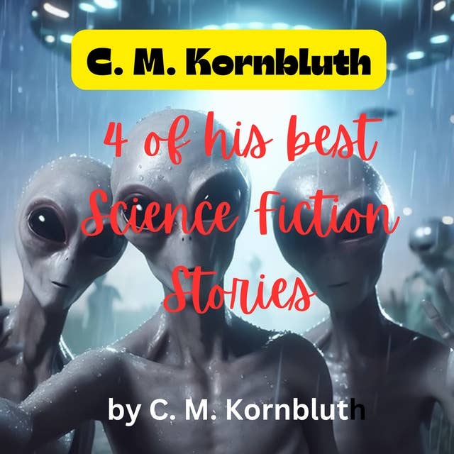C. M. Kornbluth: 4 of His Best Science Fiction Stories