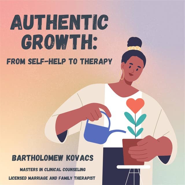 Authentic Growth: From Self-Help to Therapy