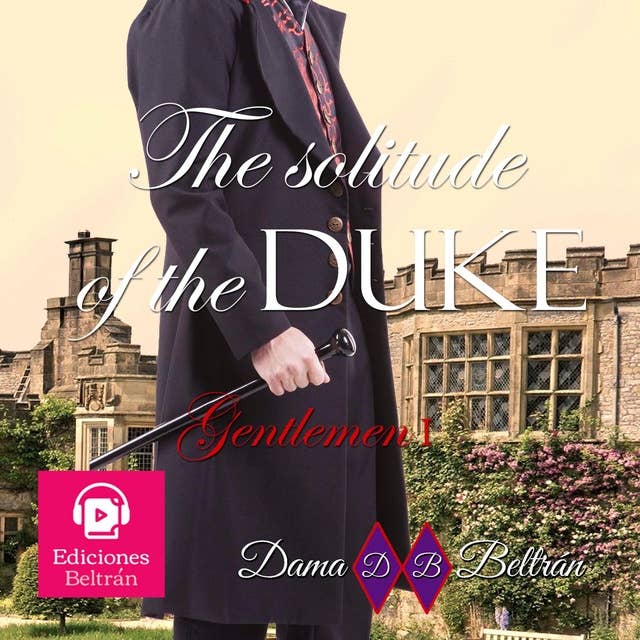 The solitude of the Duke (male version): A perfect love story