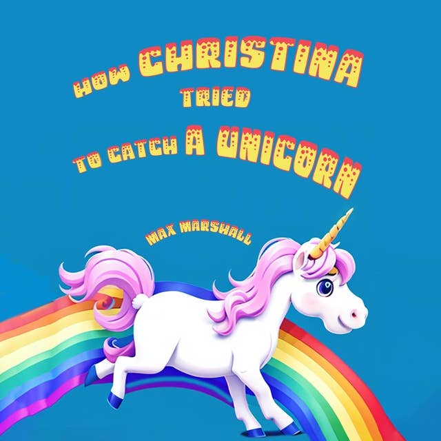 How Christina Tried to Catch a Unicorn