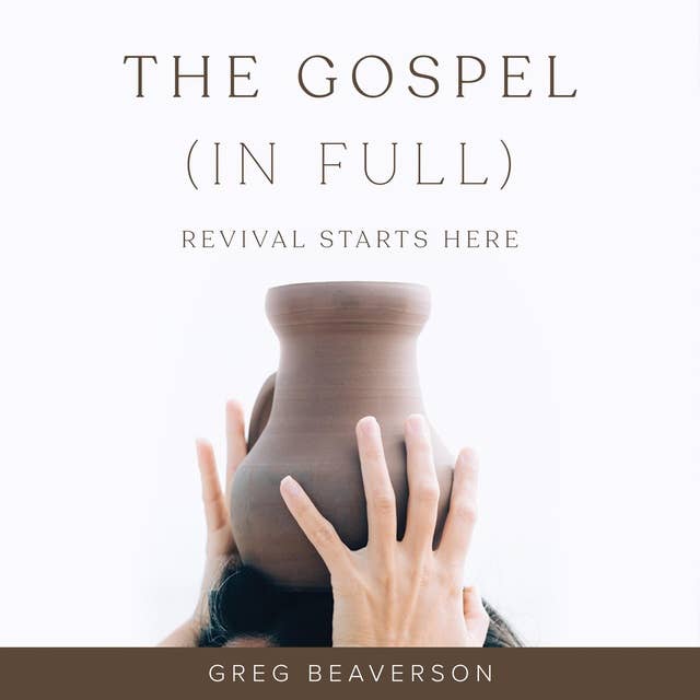 The Gospel (In Full): Revival Starts Here