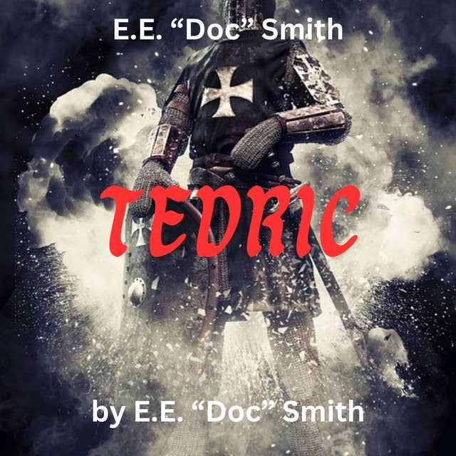 E.E. "Doc" Smith: TEDRIC: An 11th century blacksmith is visited by a new god to save the human race from destruction