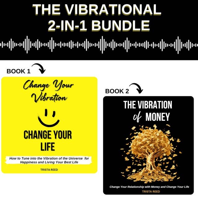 The Vibrational 2-in-1 Bundle: Change Your Vibration, Change Your Life and The Vibration of Money