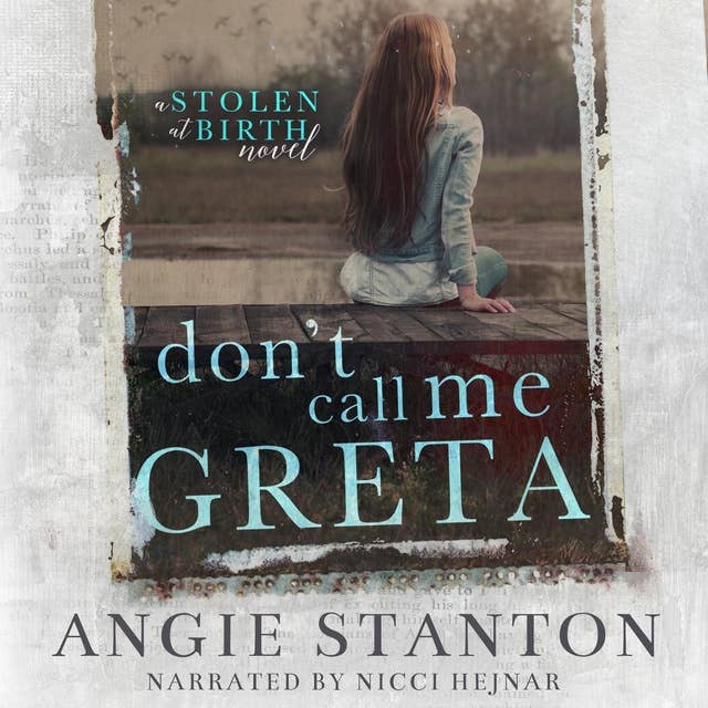 Don't Call Me Greta: A stolen at birth novel