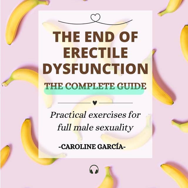 The End of Erectile Dysfunction: Practical exercises for full male sexuality