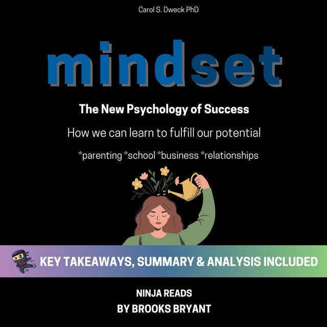 Summary: Mindset: The New Psychology of Success By Carol S. Dweck PhD: Key Takeaways, Summary and Analysis