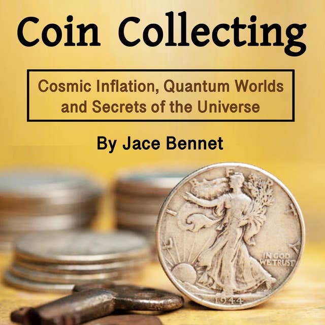 Coin Collecting: Grow Your Wealth, Increase Value, and Sell Coins