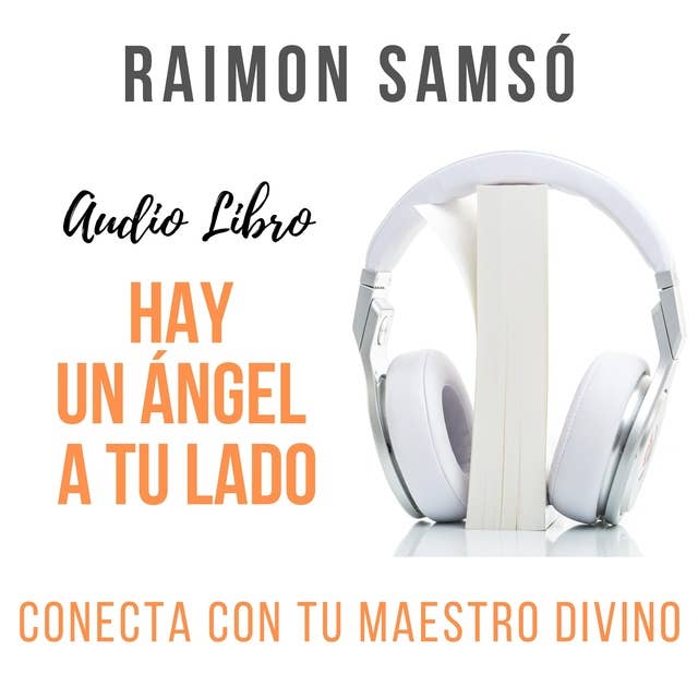 Hay un Ángel a tu lado: Conecta con tu maestro divino
