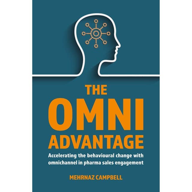 The Omni Advantage: Accelerating the Behavioural Change with Omnichannel in Pharma Sales Engagement