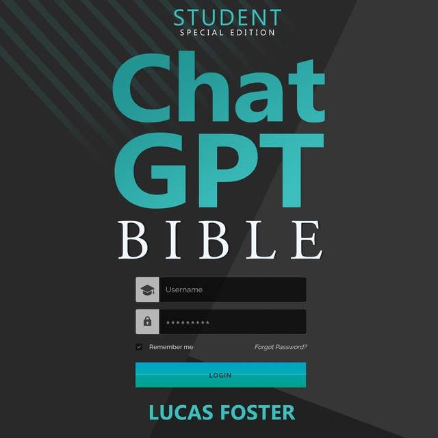 Chat GPT Bible - Student's Special Edition: Revolutionizing Learning with the Power of Conversational AI