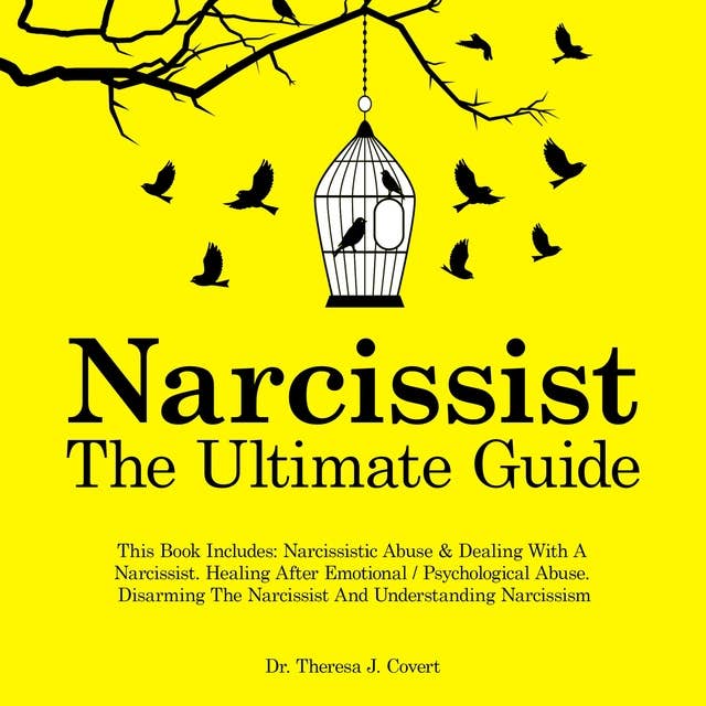 Narcissist - The Ultimate Guide: This Book Includes: Narcissistic Abuse & Dealing With A Narcissist. Healing After Emotional / Psychological Abuse. Disarming The Narcissist And Understanding Narcissism