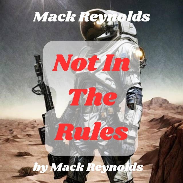 Mack Reynolds: Not In the Rules: A planet's strength was determined in the Arena where brute force emerged victorious. But the Earthman chose a forgotten weapon—strategy!