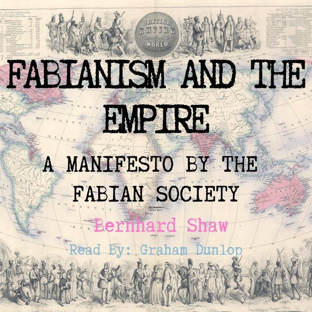 Fabianism and the Empire - A Manifesto by The Fabian Society