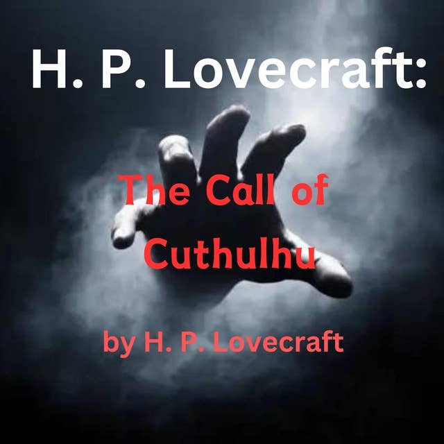 H. P. Lovecraft: The Call of Cuthulhu