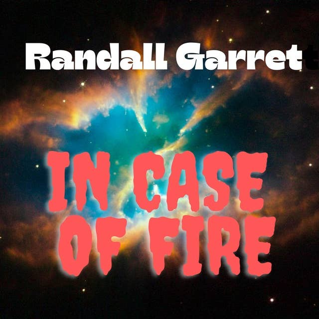 Randall Garrett: In Case of Fire