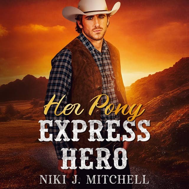 Her Pony Express Hero: Sweet Second Chance Romance