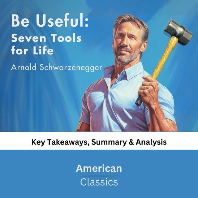 Be Useful: Seven Tools for Life by Arnold Schwarzenegger review