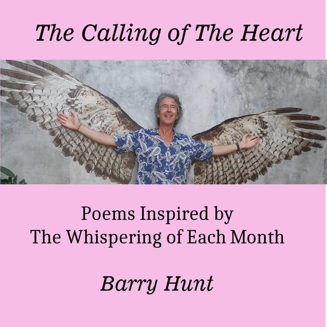 The Calling of the Heart: Poems Inspired by the Whispering of Each Month