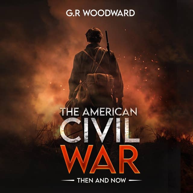The American Civil War: Then and Now