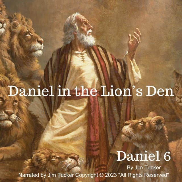 Daniel in the Lion's Den: Daniel 6