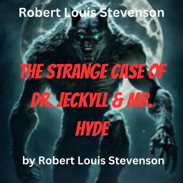 Robert Louis Stevenson: The Strange Case of Dr. Jeckyll and Mr. Hyde