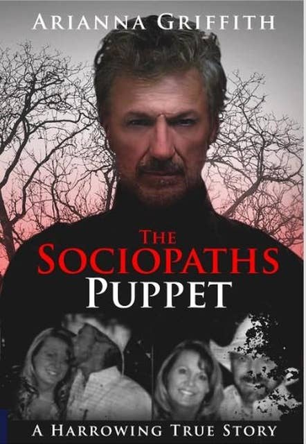 The Sociopaths Puppet: A Harrowing True Story