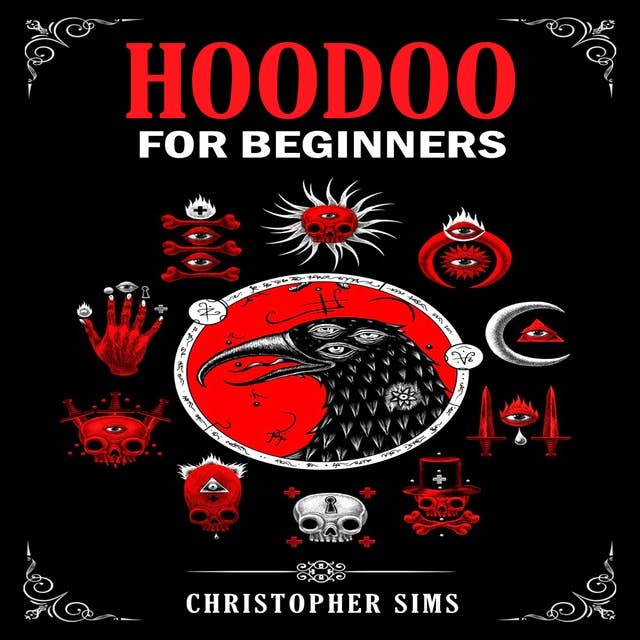 HOODOO FOR BEGINNERS: A Practical Guide to African American Folk Magic (2023 Beginner Crash Course)