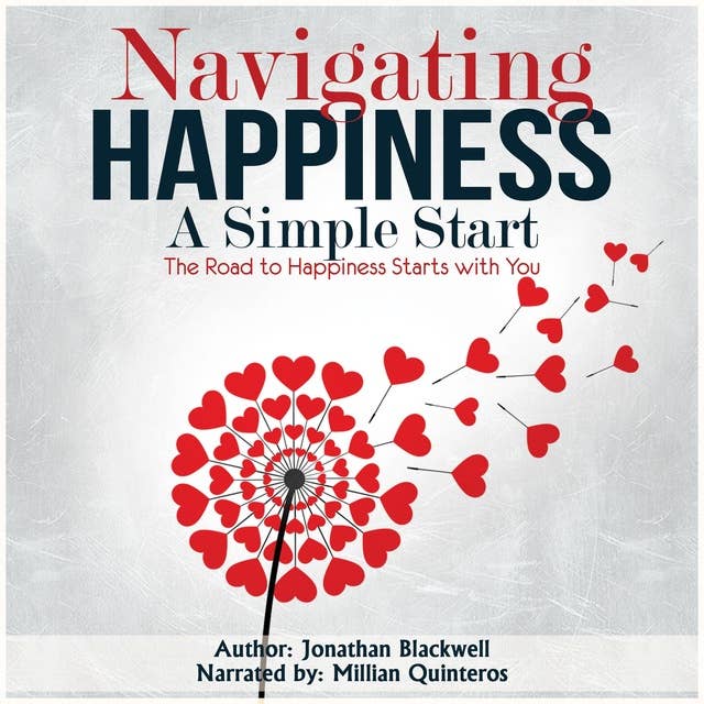 Navigating Happiness: A Simple Start: The Road to Happiness Starts with You!