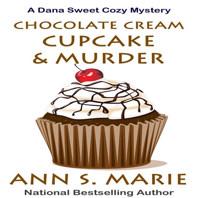Chocolate Cream Cupcake & Murder (A Dana Sweet Cozy Mystery Book 3)