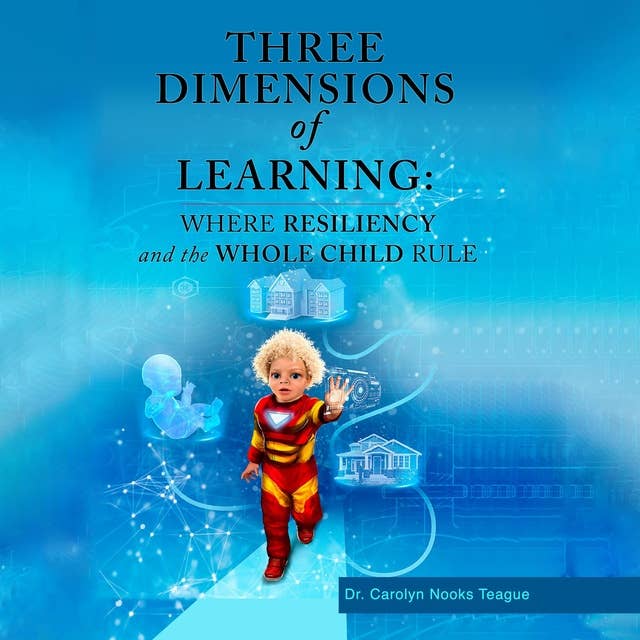 Three Dimensions of Learning: Where Resiliency and the Whole Child Rule