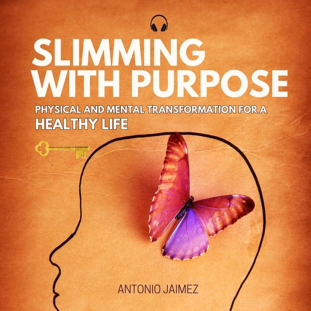 Slimming with Purpose: Physical and Mental Transformation for a Healthy Life