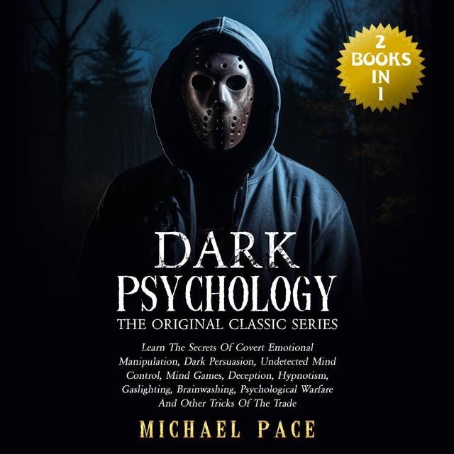 Dark Psychology The Original Classic Series: (2 books in 1) Learn the Secrets of Covert Manipulation, Dark Persuasion, Mind Control, Mind Games, Gaslighting and Other Tricks of the Trade
